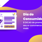 Dia do Consumidor 2022: 8 dicas de promoções para seu e-commerce vender mais
